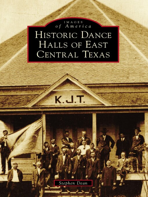 Title details for Historic Dance Halls of East Central Texas by Stephen Dean - Available